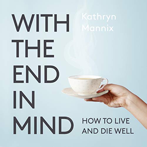 Must Read With The End In Mind Dying Well APPG